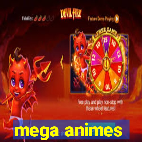 mega animes